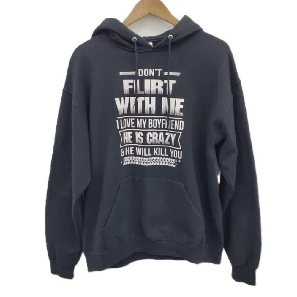 Funny Graphic Hoodie L Black Don’t Flirt With Me He‎ Is Crazy Slogan Pullover